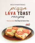 Image for Mouthwatering Pizza Lava Toast Recipes : Pizza Lava Toasts That&#39;ll Keep You Stuck to Them