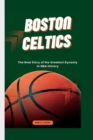 Image for Boston Celtics : The Real Story of the Greatest Dynasty in NBA History