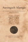 Image for Aurangzeb Alamgir : His Treatment of his Father &amp; Brothers in the Scale of Politics &amp; the Shari&#39;ah