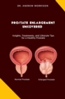 Image for Prostrate Enlargement Uncovered : Insights, Treatments, and Lifestyle Tips for a Healthy Prostate