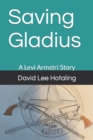 Image for Saving Gladius : A Levi Armstri Story
