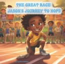 Image for The Great Race : Jason&#39;s Journey To Hope