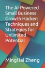 Image for The AI-Powered Small Business Growth Hacker