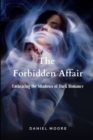Image for The Forbidden Affair : Embracing the Shadows of Dark Romance