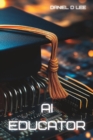Image for AI Educator : Upgrading the Education System with Artificial Intelligence