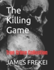 Image for The Killing Game : True Crime Collection
