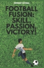 Image for Football Fusion : Skill, Passion, Victory!