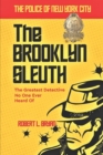 Image for The Police of New York City : THE BROOKLYN SLEUTH, The Greatest Detective No One Ever Heard Of