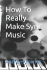 Image for How To Really Make Sync Music