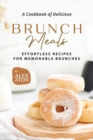 Image for A Cookbook of Delicious Brunch Meals : Effortless Recipes for Memorable Brunches