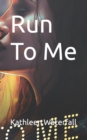 Image for Run To Me