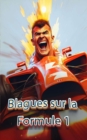 Image for Blagues sur la Formule 1 : Blagues, Citations Celebres et Anecdotes Amusantes