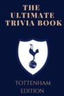 Image for The Ultimate Trivia Book : Tottenham Hotspur Edition