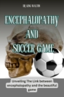 Image for Encephalopathy and Soccer Game : Unveiling The Link between encephalopathy and the beautiful game