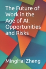 Image for The Future of Work in the Age of AI : Opportunities and Risks
