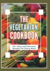 Image for The Vegetarian Cookbook : 40+ Easy and Delicious Recipes for Every Meal
