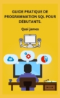 Image for Guide Pratique de Programmation SQL Pour Debutants.