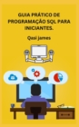 Image for Guia Pratico de Programacao SQL Para Iniciantes.