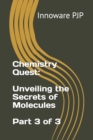 Image for Chemistry Quest : Unveiling the Secrets of Molecules - Part 3 of 3