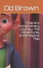 Image for &quot;Charlie&#39;s Extraordinary Journey : The Adventures of the Magical Map