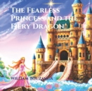 Image for The Fearless Princess and the Fiery Dragon
