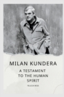 Image for Milan Kundera : A Testament to the Human Spirit