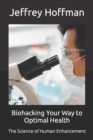 Image for Biohacking Your Way to Optimal Health