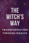 Image for The Witch&#39;s Way : Transformation Through Magick