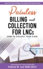 Image for Painless Billing and Collections for LNCs : How to Collect Your Cash