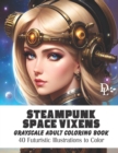 Image for Steampunk Space Vixens - Grayscale Adult Coloring Book : 40 Futuristic Illustrations to Color
