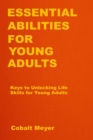 Image for Essential Abilities for Young Adults : Keys to Unlocking Life Skills for Young Adults