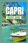 Image for Capri Travel Guide 2023 : Beyond the Blue Grotto: Discovering Capri&#39;s Island Lesser-Known Wonders