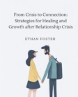Image for From Crisis to Connection : Strategies for Healing and Growth After Relationship Crises