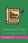 Image for Crossword Craze : Fun and Learning for Kids