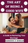 Image for The Art of Being a Good Wife