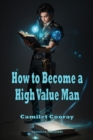 Image for How to Become a High Value Man