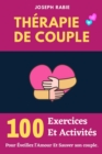 Image for Therapie De Couple : 100 Exercices Et Activites Pour Eveillez l&#39;Amour et Sauver son couple