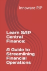 Image for Learn SAP Central Finance : A Guide to Streamlining Financial Operations