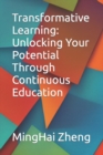 Image for Transformative Learning : Unlocking Your Potential Through Continuous Education