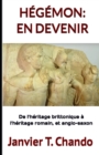 Image for Hegemon En Devenir : De l&#39;heritage brittonique a l&#39;heritage romain, et anglo-saxon