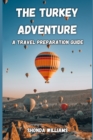 Image for The Turkey Adventure : A Travel Preparation Guide