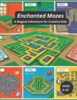 Image for Enchanted Mazes : A Magical Adventure for Creative Kids