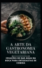 Image for arte da gastronomia vegetariana