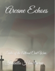 Image for Arcane Echoes : Tales of the Altered Civil War