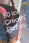 Image for 50 Ice Cream Pizzas.