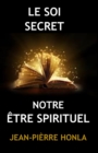 Image for Le Soi Secret : Notre Etre Spirituel