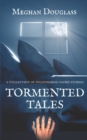 Image for Tormented Tales : A collection of nightmarish short stories