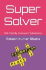 Image for Super Solver : Kid-Friendly Crossword Adventures