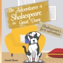 Image for The Adventures of Shakespeare the Great Dane : Shakespeare&#39;s first Adventure
