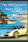 Image for The Millionaire Next Door : Mastering Millionaire Success Habits For Financial Abundance